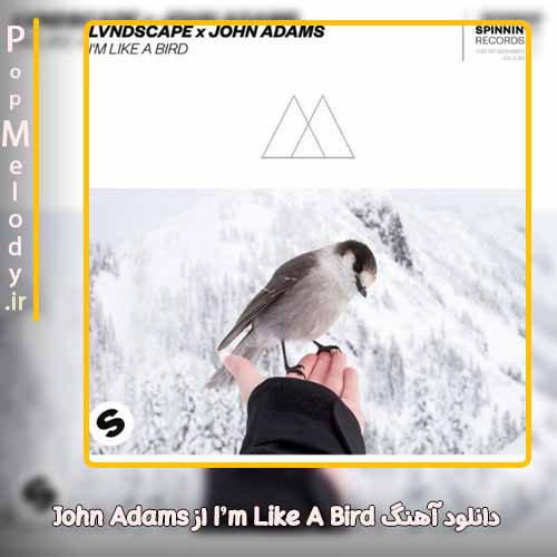 دانلود آهنگ John Adams I’m Like A Bird